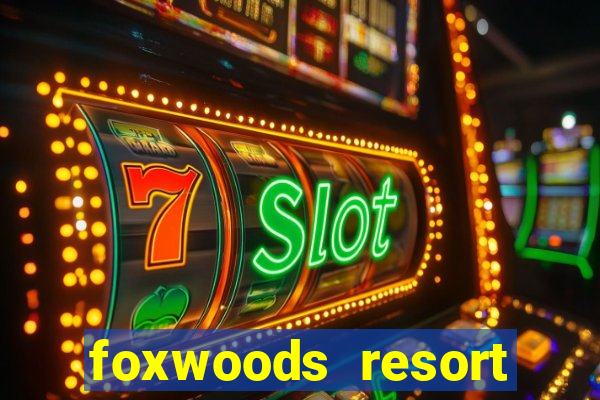 foxwoods resort casino mashantucket