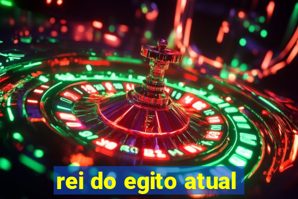 rei do egito atual