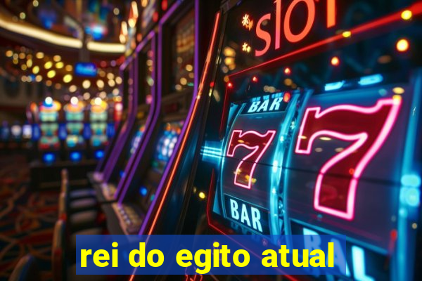 rei do egito atual