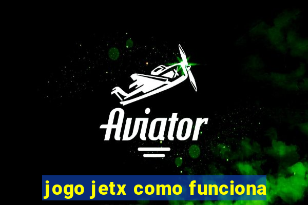 jogo jetx como funciona