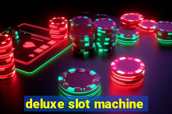 deluxe slot machine