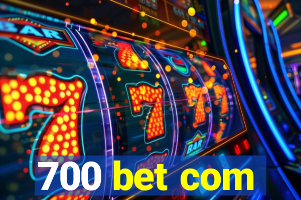 700 bet com