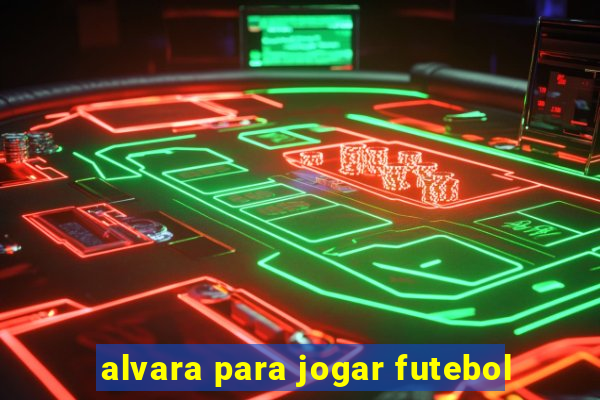 alvara para jogar futebol