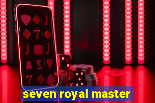 seven royal master