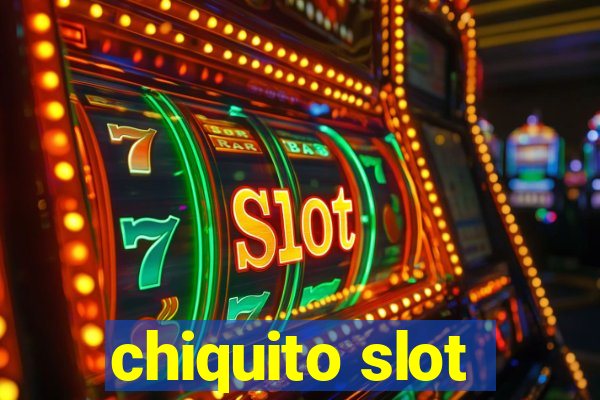 chiquito slot