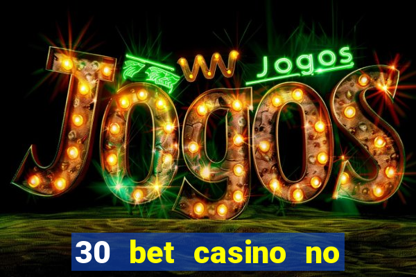 30 bet casino no deposit bonus