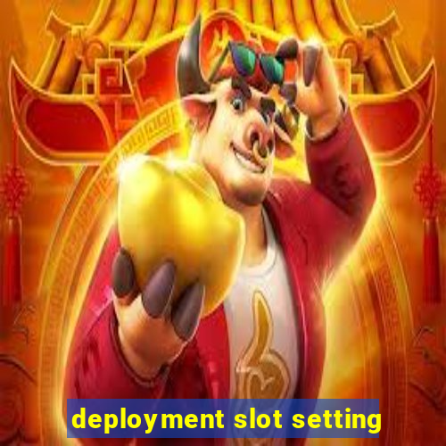 deployment slot setting