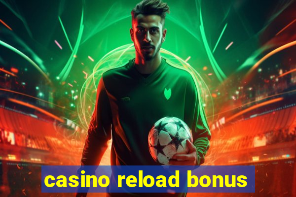 casino reload bonus