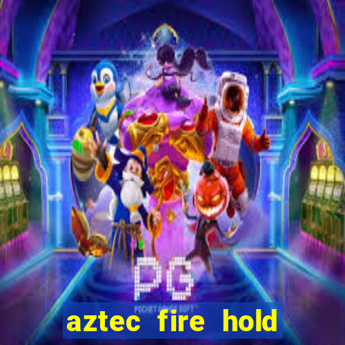 aztec fire hold and win