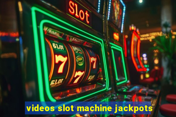 videos slot machine jackpots