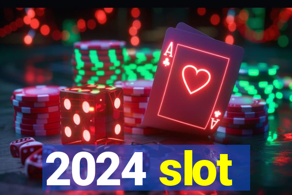 2024 slot