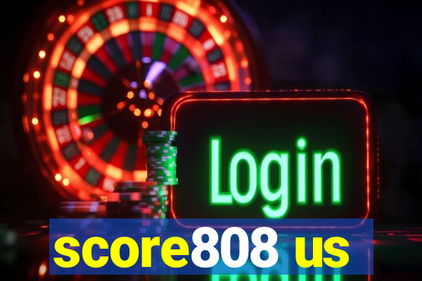 score808 us