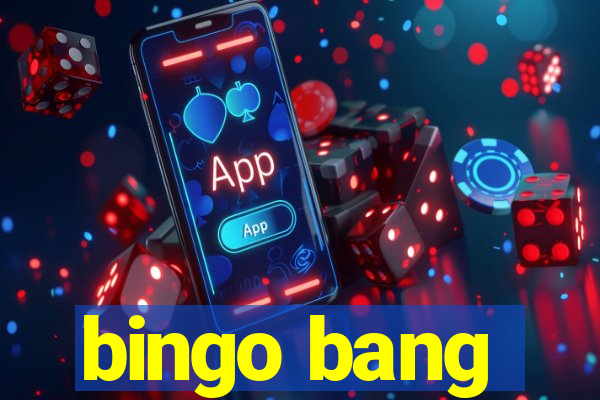 bingo bang