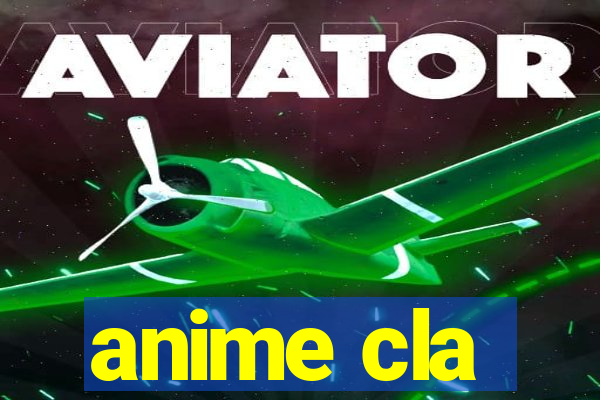 anime cla