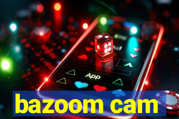 bazoom cam