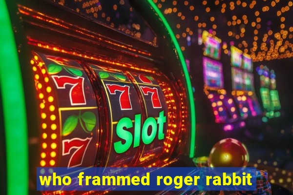 who frammed roger rabbit