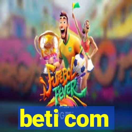 beti com