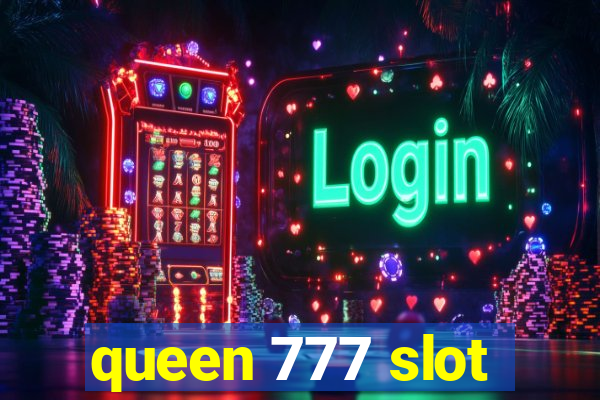 queen 777 slot