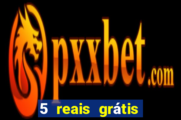 5 reais grátis para apostar slots