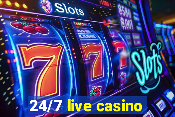 24/7 live casino