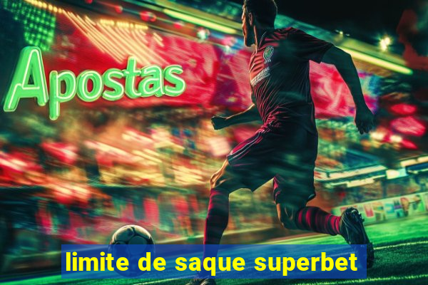 limite de saque superbet