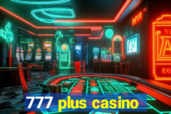 777 plus casino