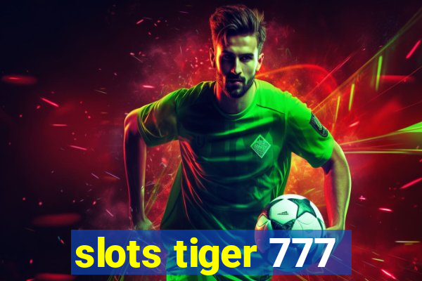 slots tiger 777