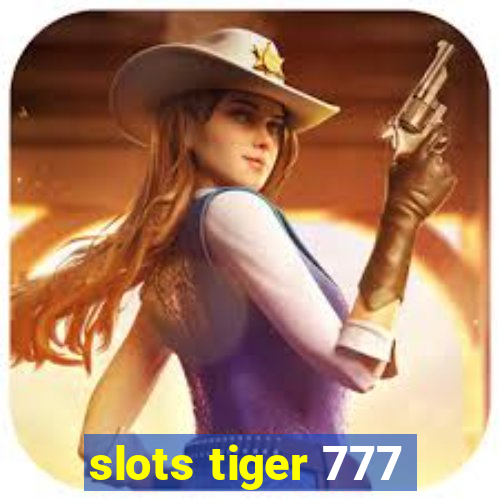 slots tiger 777