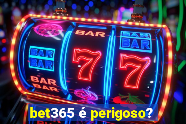 bet365 é perigoso?