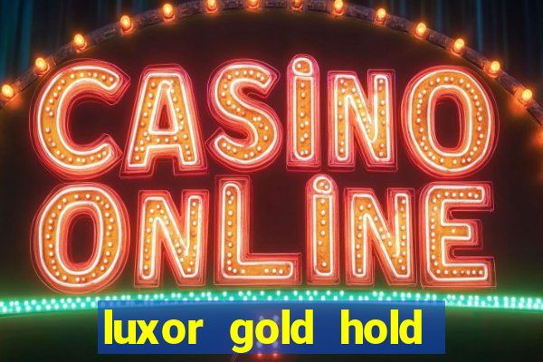 luxor gold hold and win slot