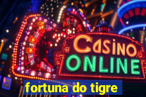 fortuna do tigre