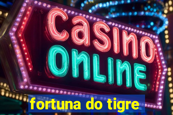 fortuna do tigre