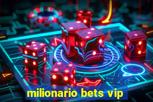 milionario bets vip