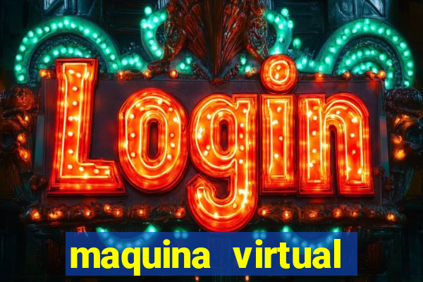 maquina virtual para jogar