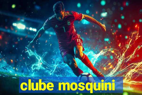 clube mosquini