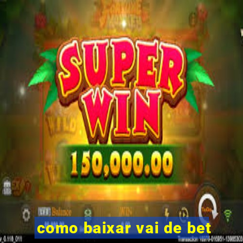 como baixar vai de bet