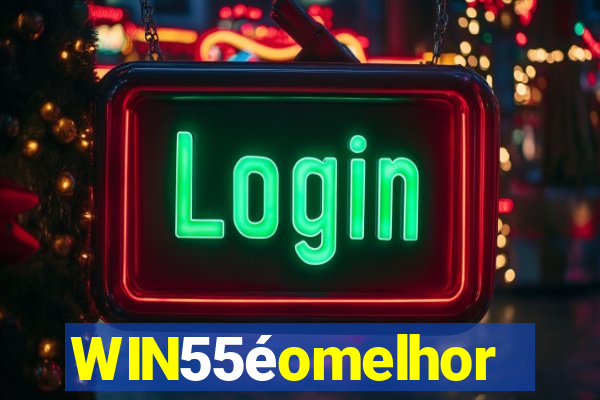 WIN55éomelhor