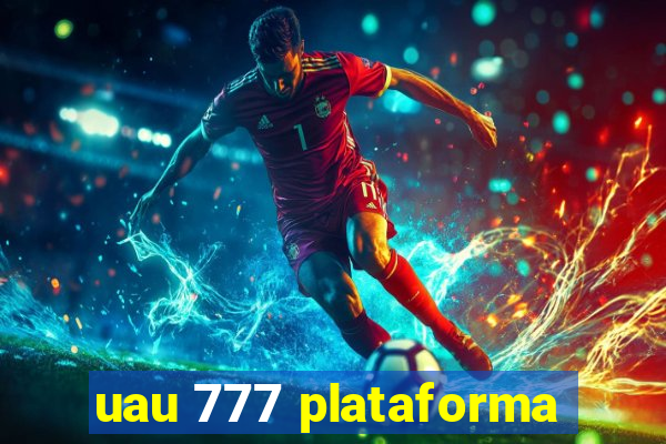 uau 777 plataforma