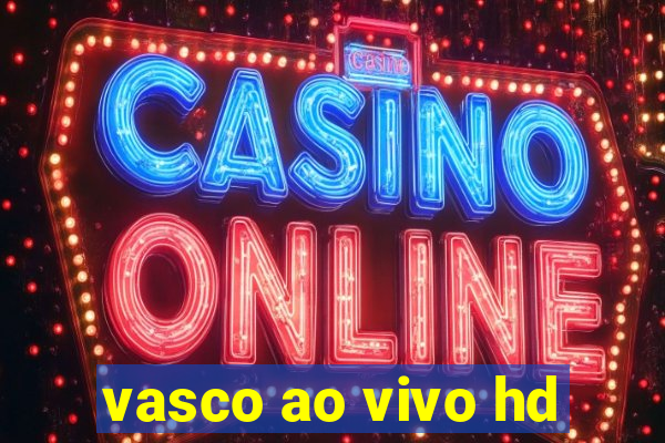 vasco ao vivo hd