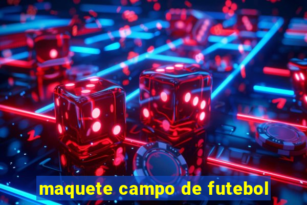 maquete campo de futebol