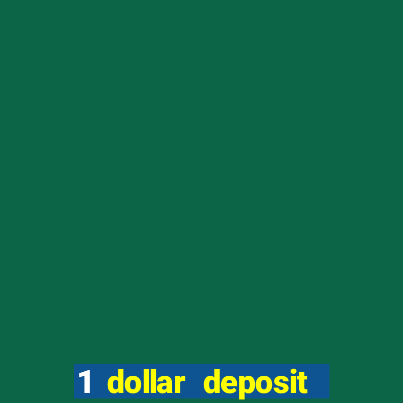 1 dollar deposit bonus casinos