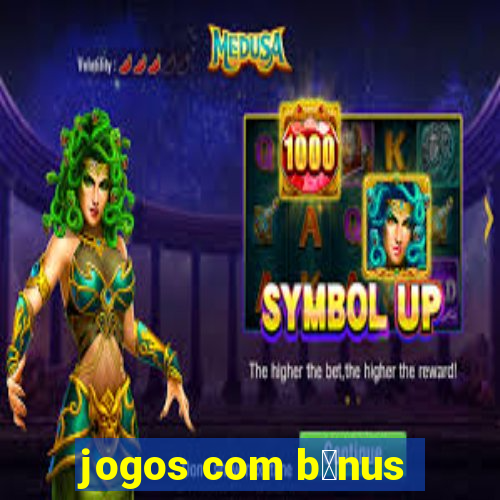 jogos com b么nus