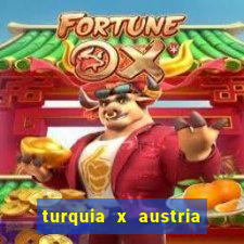 turquia x austria onde assistir