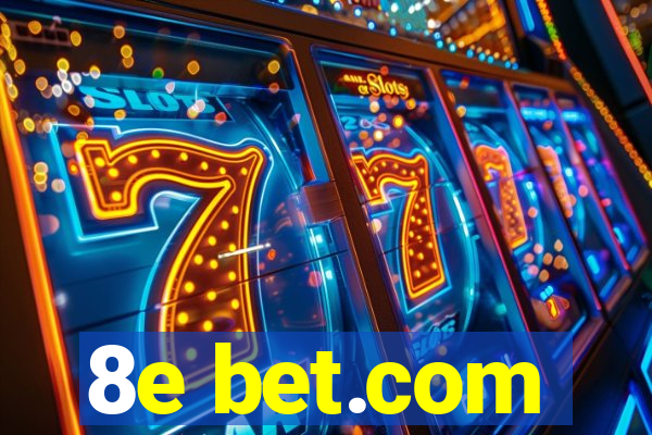 8e bet.com