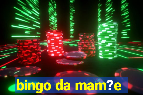 bingo da mam?e