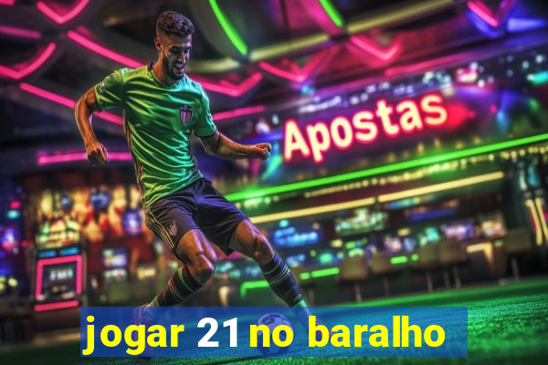 jogar 21 no baralho