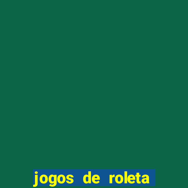 jogos de roleta para ganhar dinheiro via pix