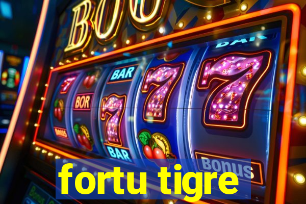 fortu tigre