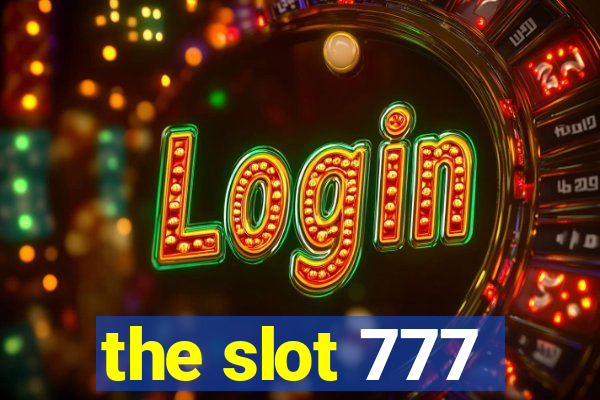 the slot 777