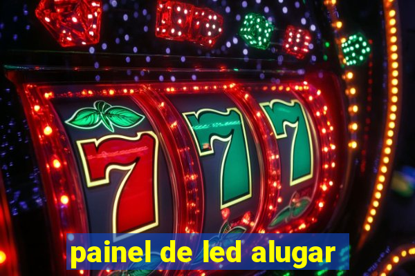 painel de led alugar